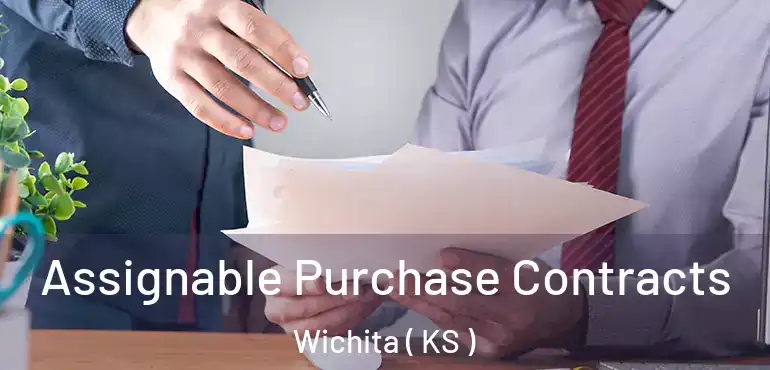  Assignable Purchase Contracts Wichita ( KS )