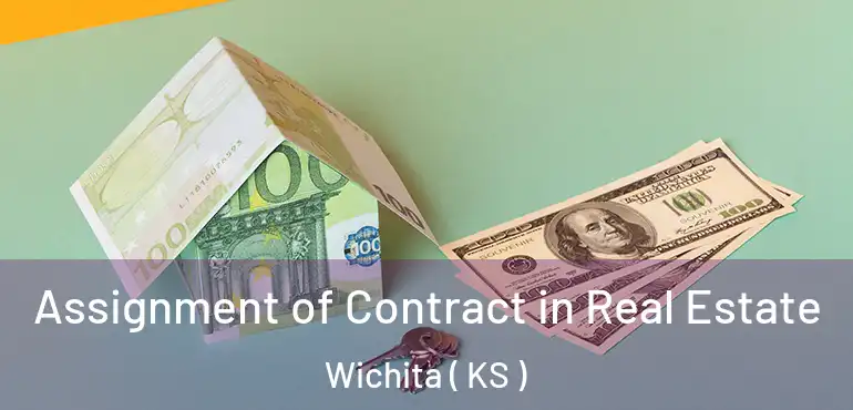  Assignment of Contract in Real Estate Wichita ( KS )