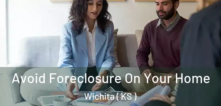  Avoid Foreclosure On Your Home Wichita ( KS )