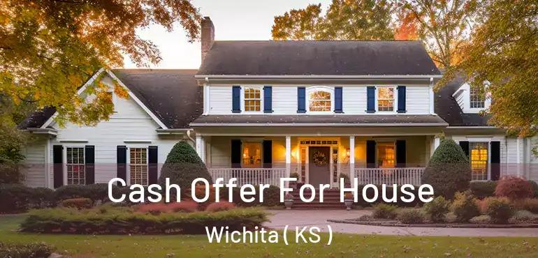  Cash Offer For House Wichita ( KS )