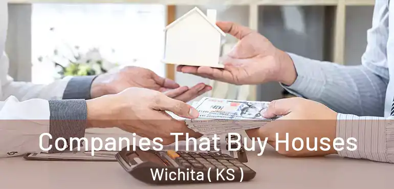  Companies That Buy Houses Wichita ( KS )