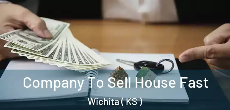  Company To Sell House Fast Wichita ( KS )