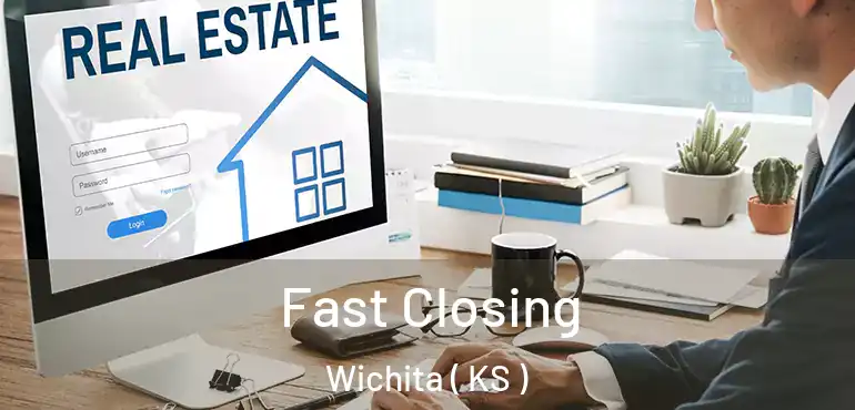  Fast Closing Wichita ( KS )