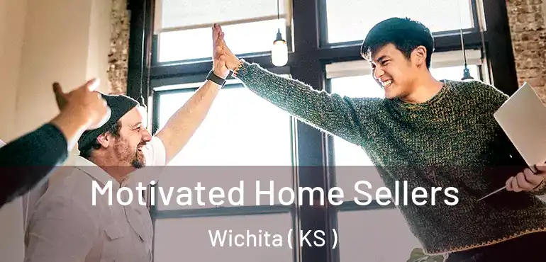 Motivated Home Sellers Wichita ( KS )