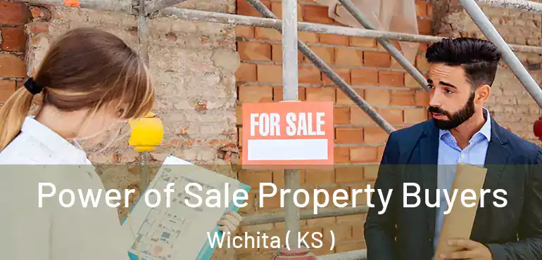  Power of Sale Property Buyers Wichita ( KS )