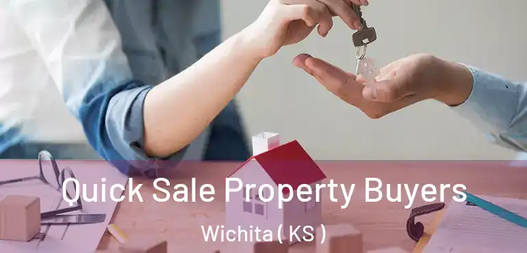  Quick Sale Property Buyers Wichita ( KS )