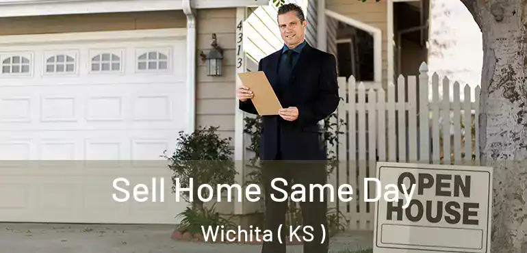  Sell Home Same Day Wichita ( KS )