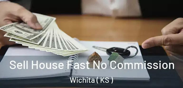  Sell House Fast No Commission Wichita ( KS )