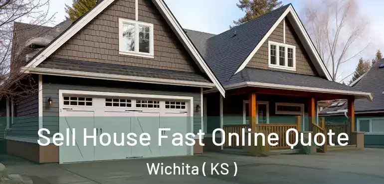  Sell House Fast Online Quote Wichita ( KS )