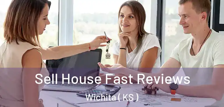  Sell House Fast Reviews Wichita ( KS )