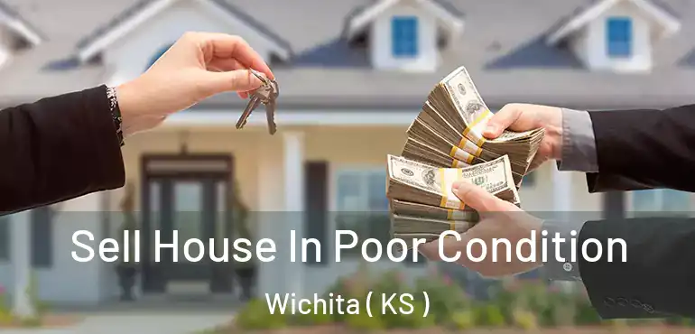 Sell House In Poor Condition Wichita ( KS )