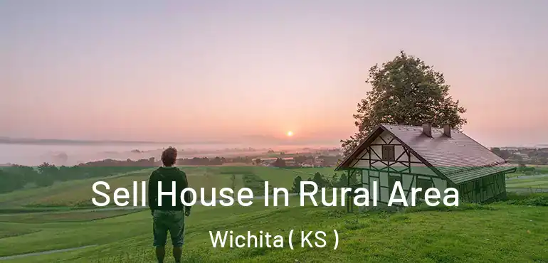  Sell House In Rural Area Wichita ( KS )