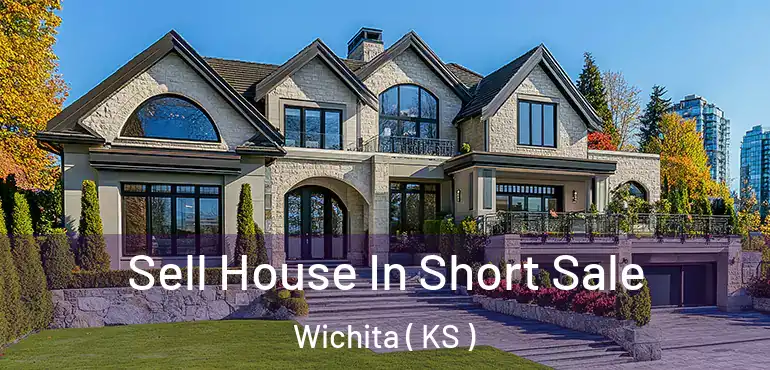  Sell House In Short Sale Wichita ( KS )