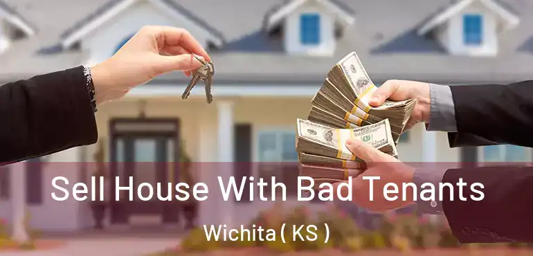  Sell House With Bad Tenants Wichita ( KS )