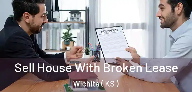  Sell House With Broken Lease Wichita ( KS )