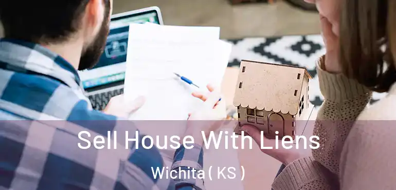  Sell House With Liens Wichita ( KS )