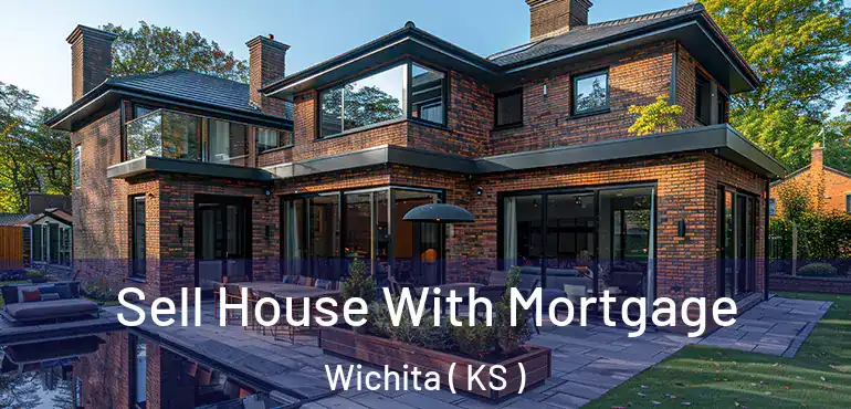  Sell House With Mortgage Wichita ( KS )