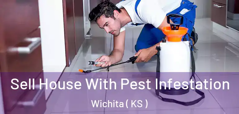  Sell House With Pest Infestation Wichita ( KS )