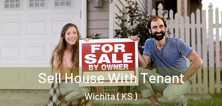  Sell House With Tenant Wichita ( KS )