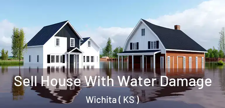  Sell House With Water Damage Wichita ( KS )