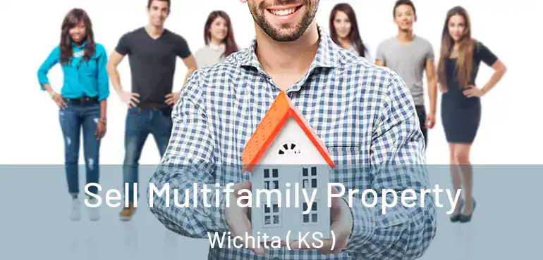  Sell Multifamily Property Wichita ( KS )