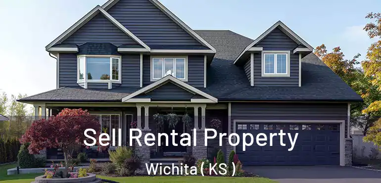  Sell Rental Property Wichita ( KS )