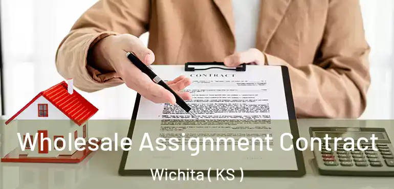  Wholesale Assignment Contract Wichita ( KS )