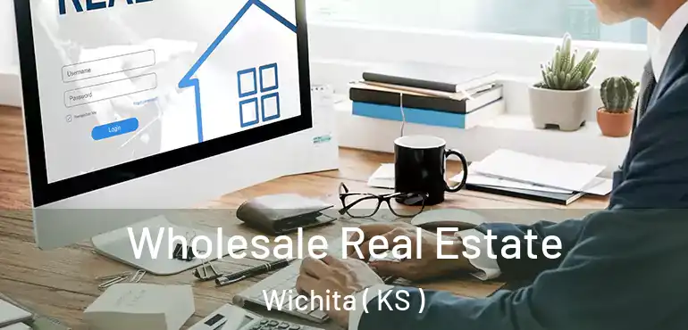  Wholesale Real Estate Wichita ( KS )