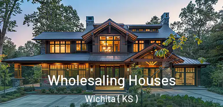  Wholesaling Houses Wichita ( KS )